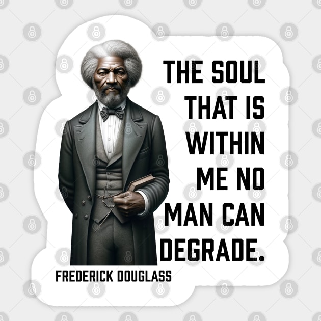 Frederick Douglass - The Soul That Is Within Me Sticker by UrbanLifeApparel